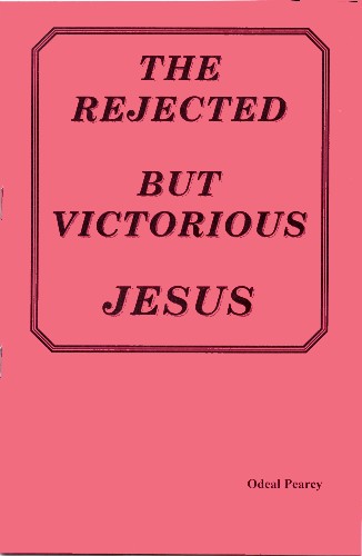 The Rejected, But Victorious Jesus - front cover (26K)